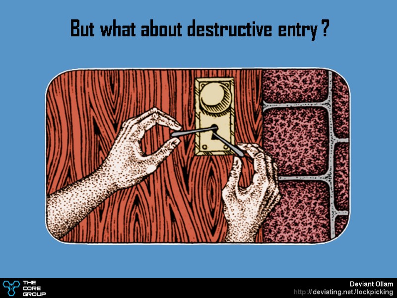 But what about destructive entry ?